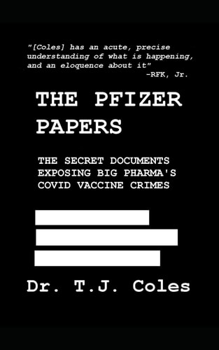 The Pfizer Papers The Secret Documents Exposing Big Pharma's COVID Vaccine Crimes