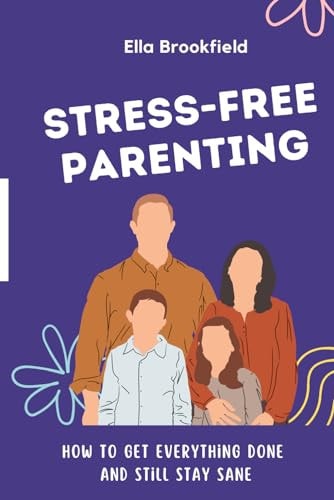 Stress-Free Parenting Techniques to Help Moms Stay Calm and Centered