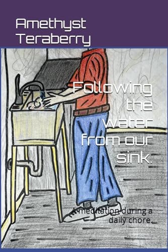 An Illustrated Guide to A Guided Meditation Following the Water from Our Sink.