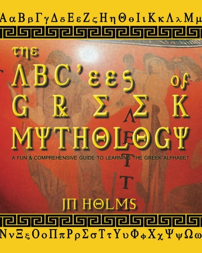 ABC'ees of Greek Mythology A Fun and Comprehensive Guide to Learning the Greek Alphabet