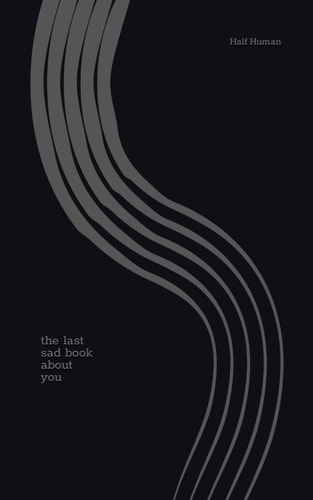 The Last Sad Book about You