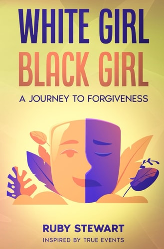 White Girl Black Girl A Journey to Forgiveness