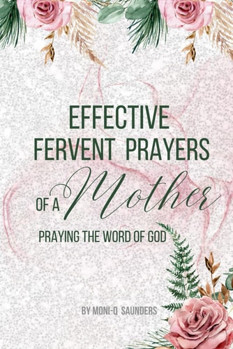 Effective Fervent Prayers of a Mother Praying The Word Of God
