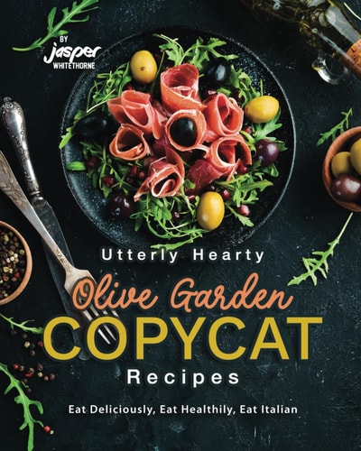Utterly Hearty Olive Garden Copycat Recipes Eat Deliciously, Eat Healthily, Eat Italian