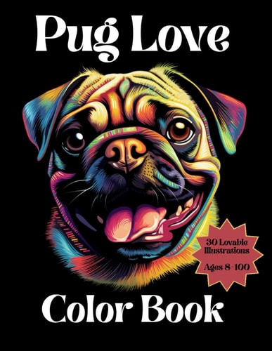 Pug Love Coloring Book Adorable Pug Coloring Book for Ages 8-100
