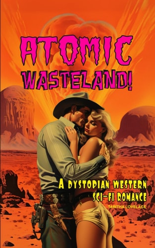 Atomic Wasteland! A Dystopian Western Sci-Fi Romance