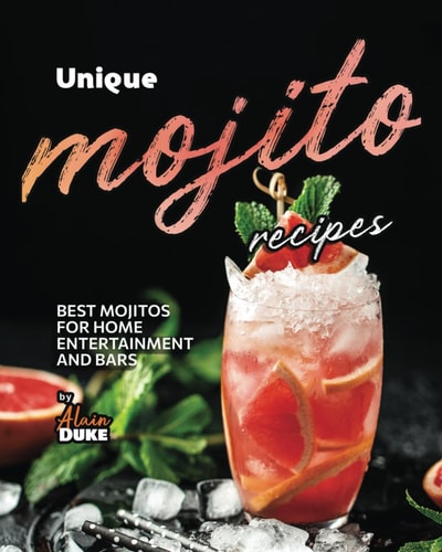 Unique Mojito Recipes Best Mojitos for Home Entertainment and Bars