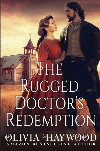 The Rugged Doctor's Redemption A Christian Historical Romance Book