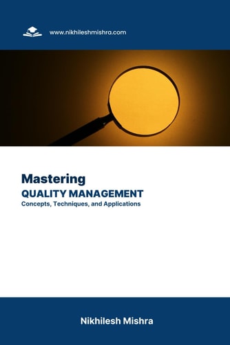 Mastering Quality Management Concepts, Techniques, and Applications