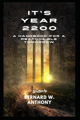 It's Year 2200 A Handbook for a Responsible Tomorrow