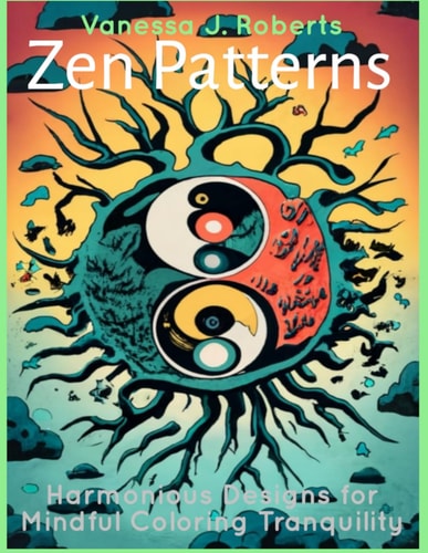 Zen Patterns Harmonious Designs for Mindful Coloring Tranquility