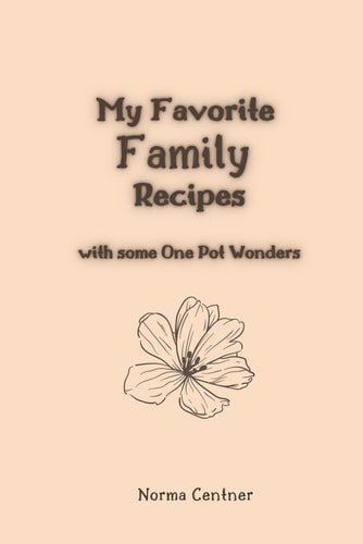 My Favorite Family Recipes With Some One Pot Wonders