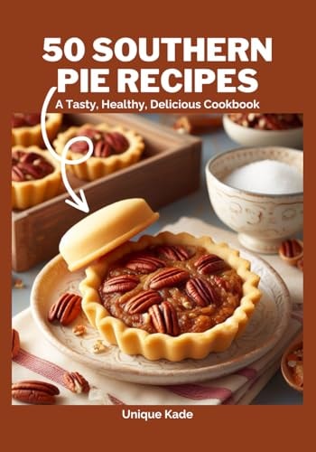 50 SOUTHERN PIE RECIPES A Tasty, Healthy, Delicious Cookbook