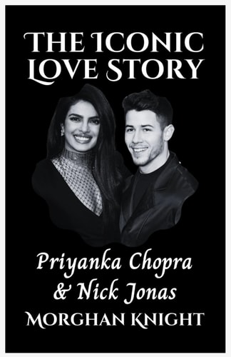 The Iconic Love Story Priyanka Chopra and Nick Jonas