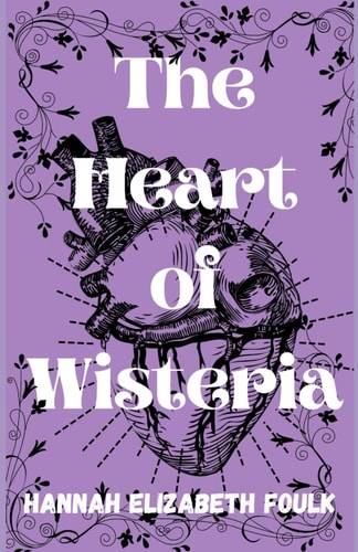 The Heart of Wisteria World of Wisteria: Book Three