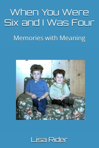 When You Were Six and I Was Four Memories with Meaning