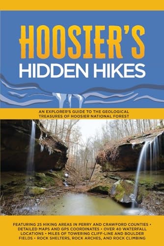 Hoosier's Hidden Hikes An Explorer's Guide to the Geological Treasures of Hoosier National Forest