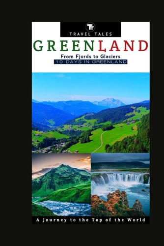 10 Days in Greenland From Fjords to Glaciers, A Journey to the Top of the World.