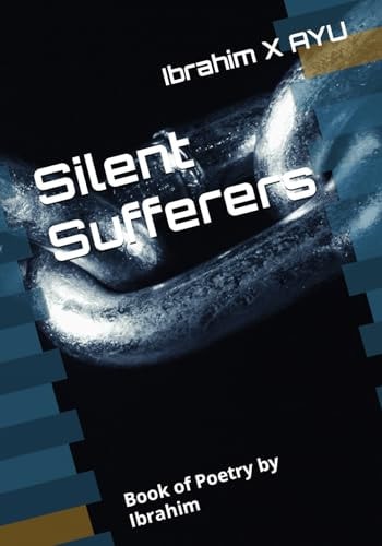 Silent Sufferers Book of Poetry by Ibrahim