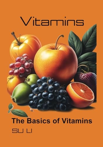 Vitamins The Basics of Vitamins