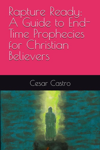 Rapture Ready A Guide to End-Time Prophecies for Christian Believers