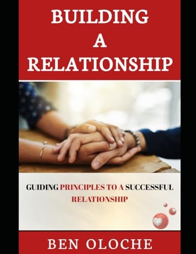 Building A Relationship Guiding Principles To A Successful Relationship