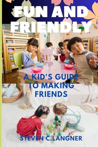 Fun and Friendly A Kid's Guide to Making Friends