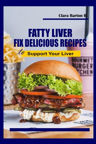 FATTY-LIVER Fix Delicious Recipes to Support Your Liver