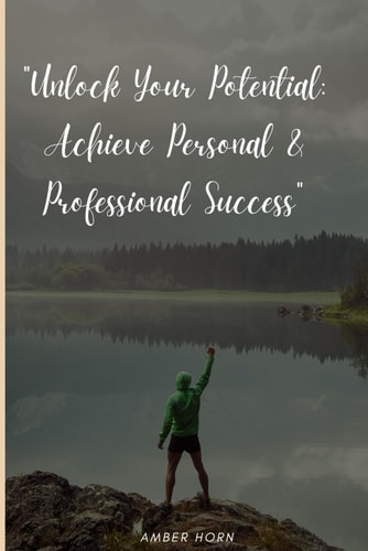 Unlock Your Potential : Achieve Personal & Professional Success
