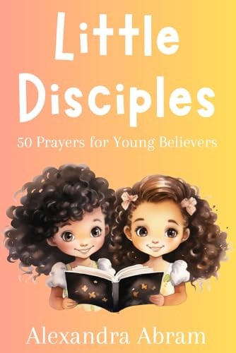 Little Disciples 50 Prayers for Young Believers