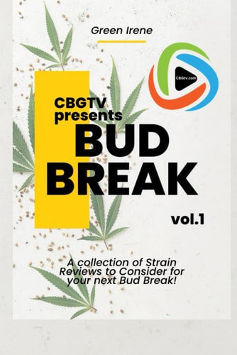 Cbgtv Bud Break A Collection of Cannabis Strain Reviews