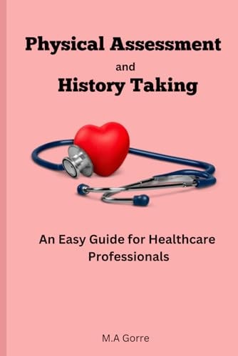 Physical Assessment and History Taking An Easy Guide for Healthcare Professionals