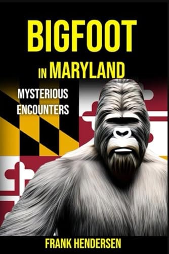 Bigfoot in Maryland Mysterious Encounters