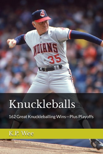 Knuckleballs 162 Great Knuckleballing Wins-Plus Playoffs
