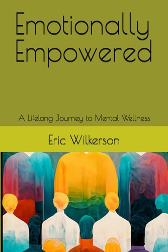 Emotionally Empowered A Lifelong Journey to Mental Wellness