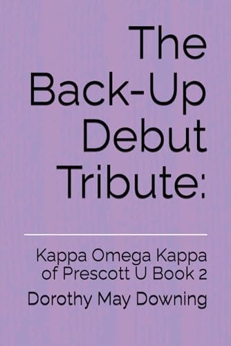 The Back-Up Debut Tribute Kappa Omega Kappa of Prescott U Book 2