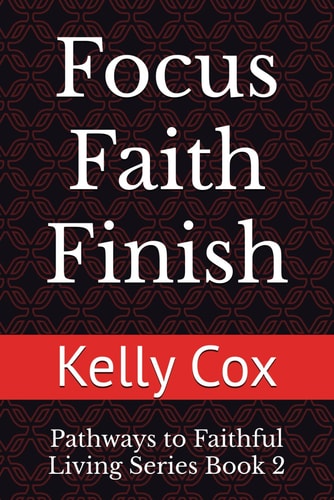 Focus Faith Finish Pathways to Faithful Living Series