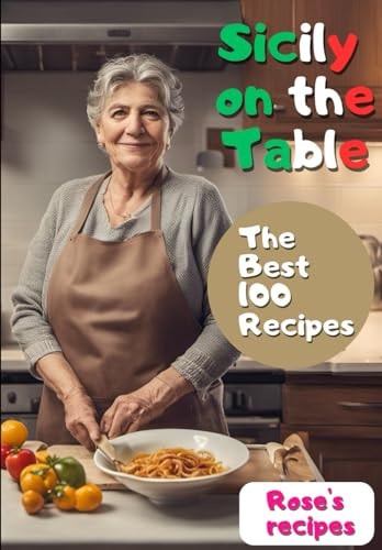 Sicily on the Table The Best 100 Recipes