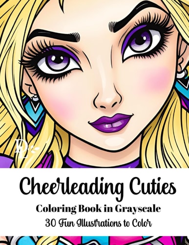Cheerleading Cuties - Coloring Book in Grayscale 30 Fun Illustrations to Color