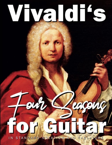 Vivaldi's Four Seasons for Guitar In Standard Notation and Tablature