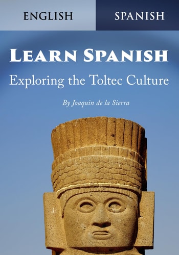 Learn Spanish Exploring the Toltec Culture
