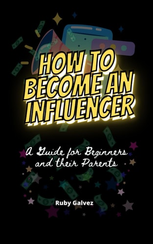 How to Become an Influencer A Guide for Beginners and Their Parents