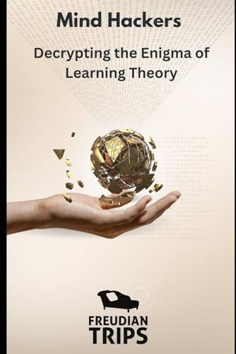 Mind Hackers Decrypting the Enigma of Learning Theory