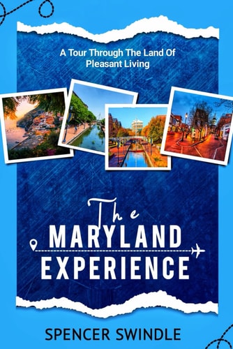 The Maryland Experience A Tour Through the Land of Pleasant Living