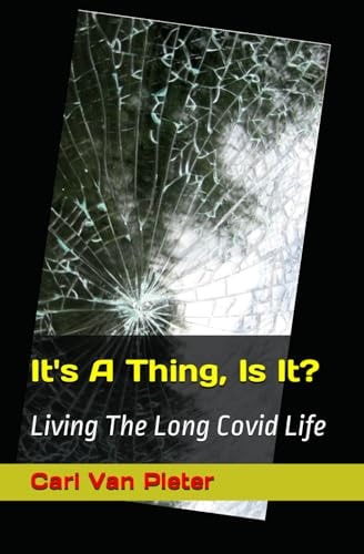 It's A Thing, Is It? Living The Long Covid Life