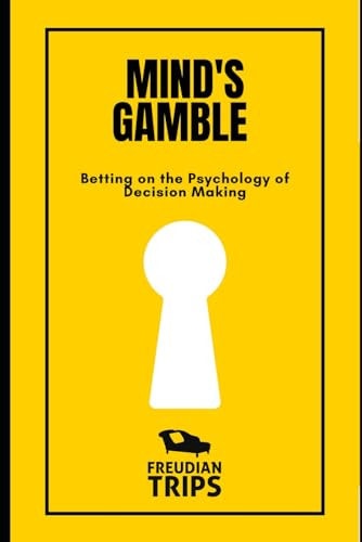 Mind's Gamble Betting on the Psychology of Decision Making