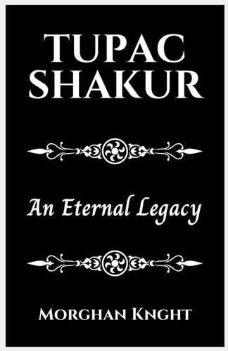 Tupac Shakur An Eternal Legacy