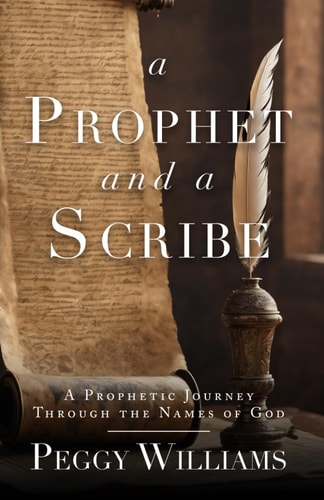 PROPHET AND A SCRIBE A Prophetic Journey Through the Names of God