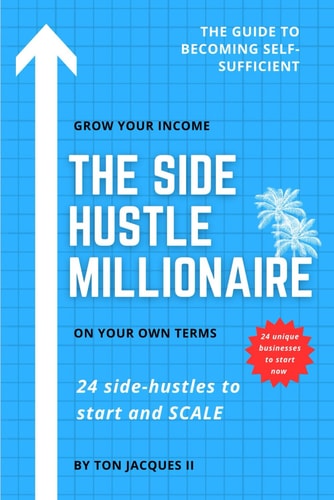 The Side-Hustle Millionaire 24 Side-Hustles to Start and SCALE