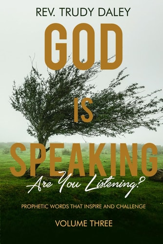 God is Speaking- Are You Listening? Prophetic Words that Inspire and Challenge: Volume Three